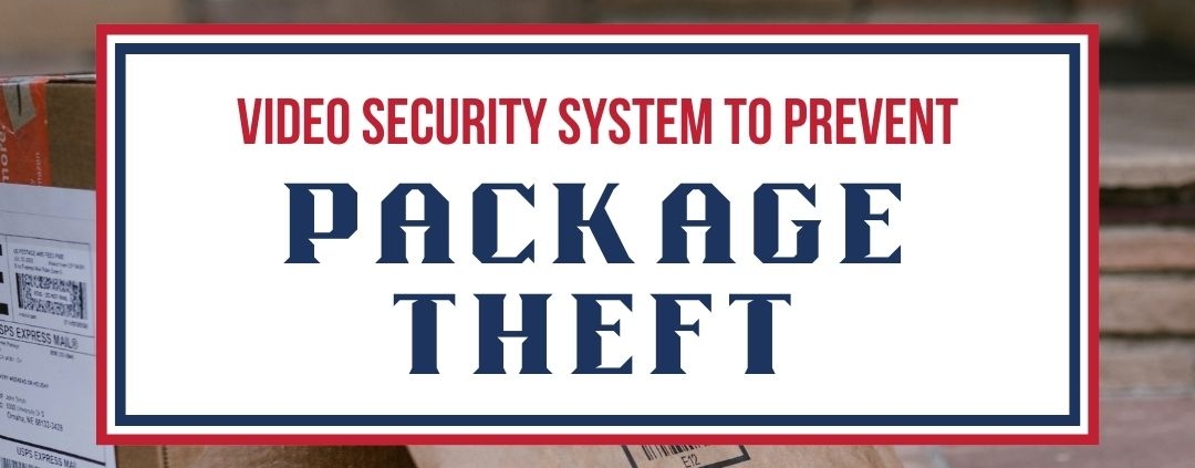 The Role of Video Security Systems in Preventing Package Theft